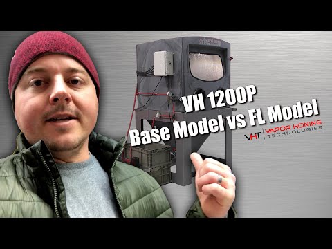 VH 1200P: Base Model vs. FL Model - Vapor Honing Technologies
