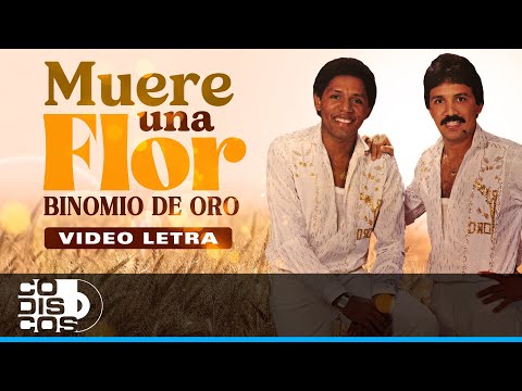 Muere Una Flor, Binomio De Oro - Video Letra