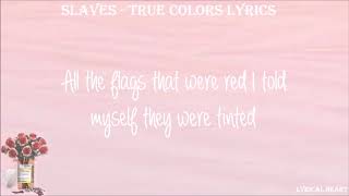 Slaves - True Colors [Lyrics]