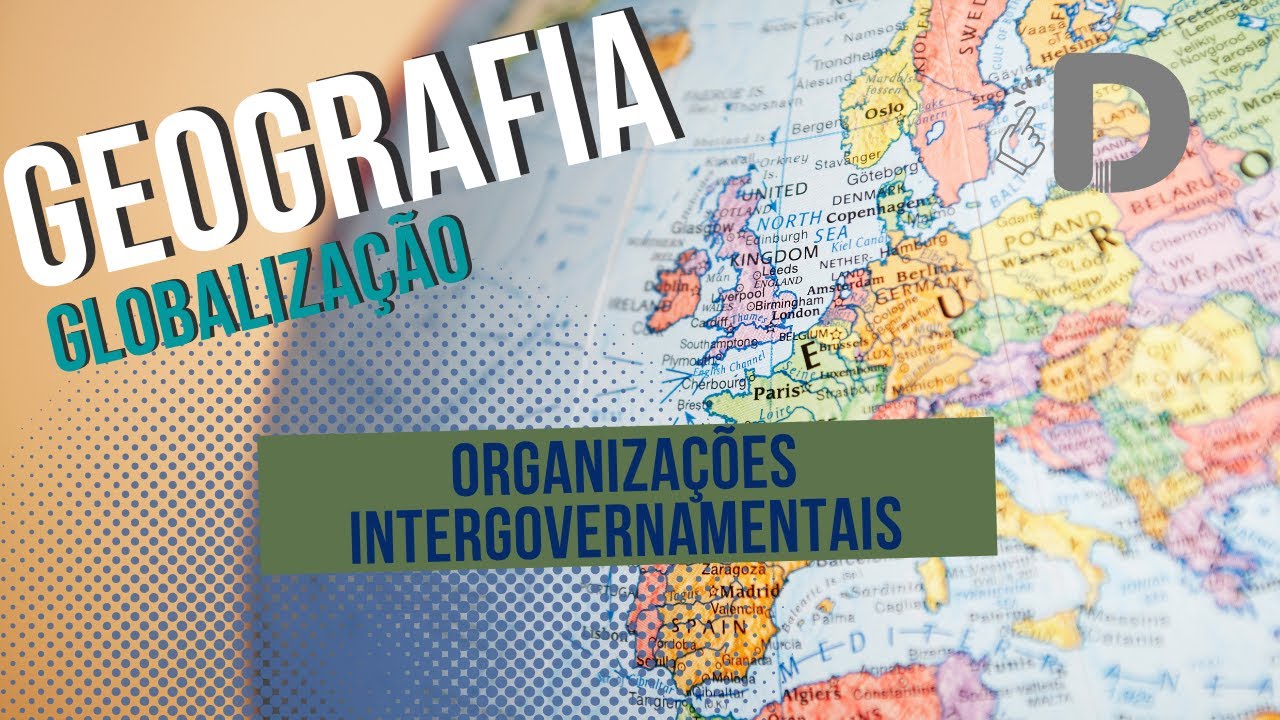 Organizações Intergovernamentais - Globalização - Geografia - Preparatório Enem