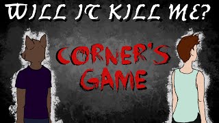 Will It Kill Me? - &quot;The Corners Game&quot;