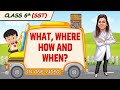 What Where How And When Full Chapter In 1 Video Class 6th SST Champs Batch