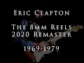 Eric Clapton 8mm Reels 2020 Remaster