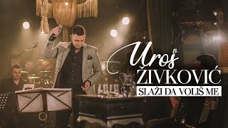 UROS ZIVKOVIC - SLAZI DA VOLIS ME (Cover)