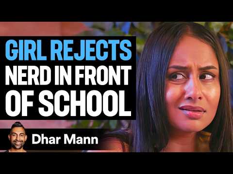 GIRL REJECTS NERD In Front Of Whole School! | Dhar Mann