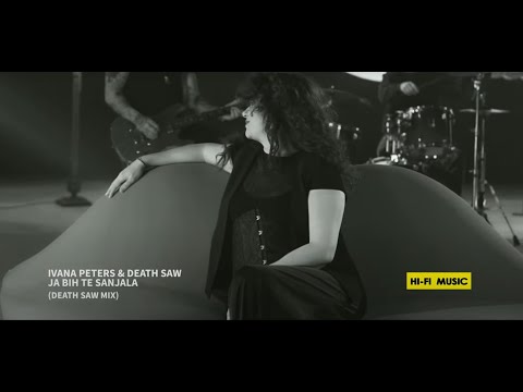 IVANA PETERS & DEATH SAW   -  Ja bih te sanjala (DEATH SAW MIX)