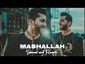 Mashallah Slowed Reverb THEMXXNLIGHT