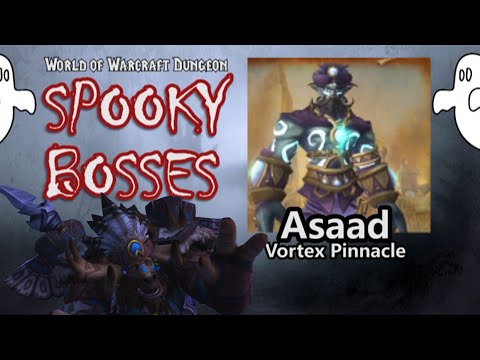 Guide: Asaad (Vortex Pinnacle) - World of Warcraft "Spooky Bosses" Series