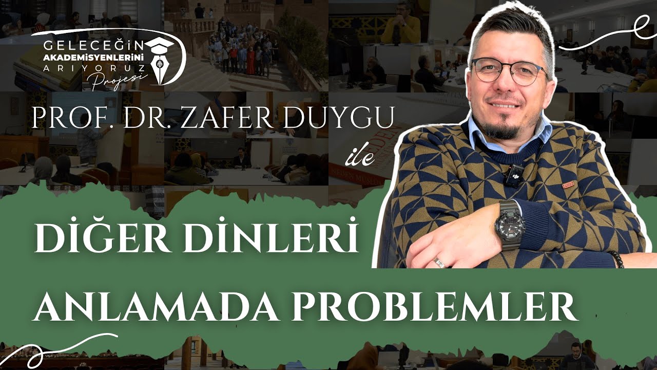 Diğer Dinleri Anlamada Problemler | Prof. Dr. Zafer DUYGU