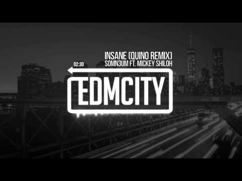 Somn3um ft. Mickey Shiloh - Insane (Quino Remix)