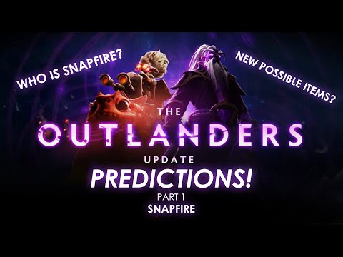 Dota 2 OUTLANDERS Update PREDICTIONS (Part 1) | SNAPFIRE