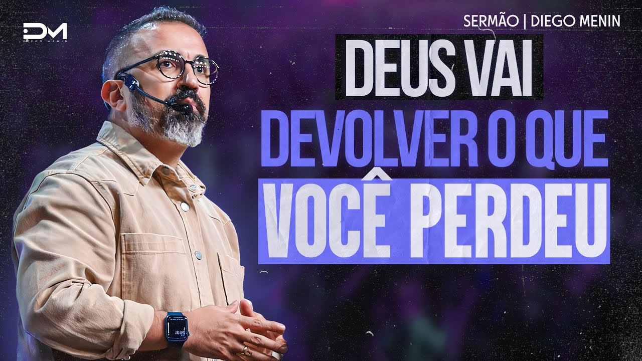 DEUS VAI DEVOLVER O QUE VOCÊ PERDEU - #DIEGOMENIN | SERMÃO
