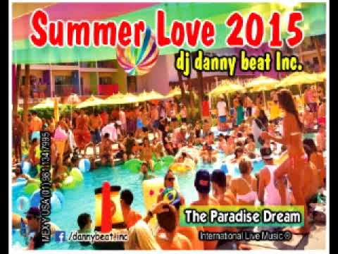 Summer Love 2015 (The Paradise Dream) - DJ Danny Beat! Inc. ®