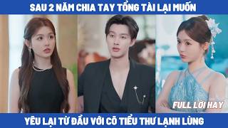 Download lagu Yêu Lại Từ Đầu, Tưởng Đã Quên Sau 2 Năm Chia Tay Tổng Tài Lạnh Lùng Đòi Lại Yêu Lại Từ Đầu mp3