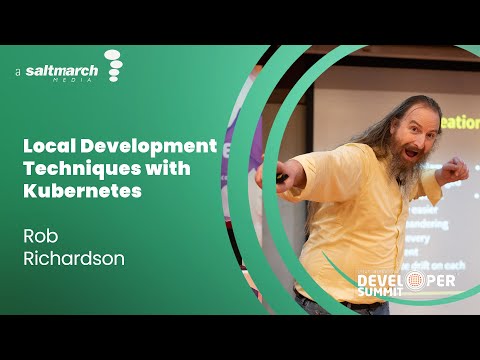 Local Development Techniques with Kubernetes - Rob Richardson