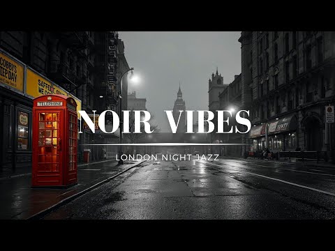 London Night Jazz 🌙 City Noir Vibes – Relaxing Urban Evening Music for Exploration & Chill