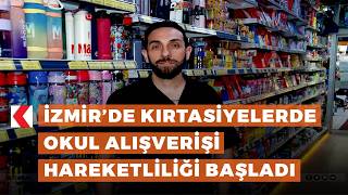 İzmir’de kırtasiyelerde okul alışverişi hareketliliği başladı