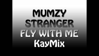 Mumzy - Fly With Me (KayMix)