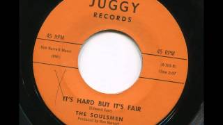 THE SOULSMEN - It's hard but it's fair - JUGGY