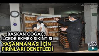 Başkan Çoğaç İlçede Ekmek Sıkıntısı Yaşanmaması İçin Fırınları Denetledi