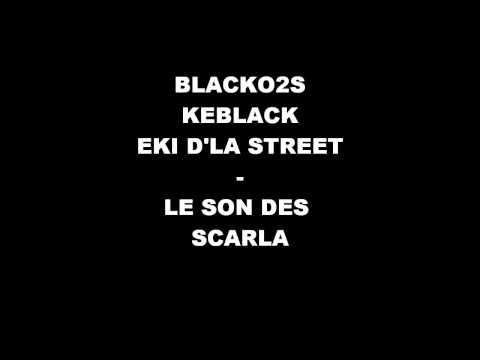 2sblack - Keblack - Eki d'la Street - Le Son des Scarla (2011)