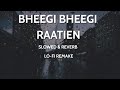 Bheegi Bheegi Raatien Lyrics | Lo-fi Slowed Reverb | D8 x Hasan Shah | ft #SAMIMUSIC
