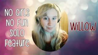 ☆ Platinum Happy ☆ Willow (Solo Feature): No Girls No Fun