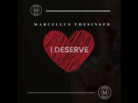I Deserve (Remix)- Marcellus TheSinger