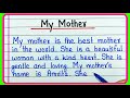 My Mother Essay Essay On My Mother In English My Mother Paragraph Writing My Mother