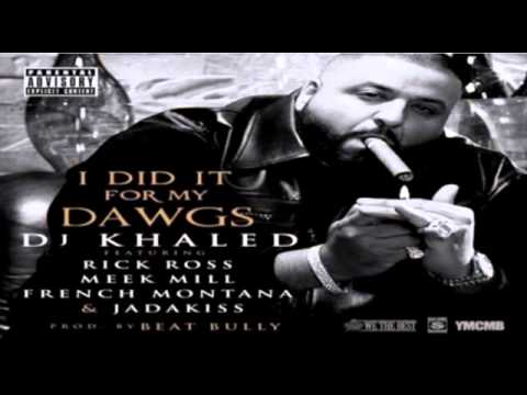 DJ Khaled - I Did It For My Dawg ft. Rick Ross, Meek Mill, French Montana & Jadakiss
