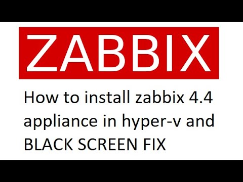 How to install Zabbix 4.4 appliance for easy testing in Hyper-v on Windows 10 - BLACK SCREEN FIX