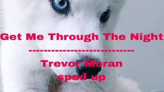 Get me through the night Trevor Moran sped up|Bluefox202