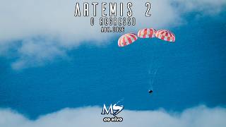 AO VIVO: Artemis 2: O Regresso (após a histórica circunavegação da Lua)