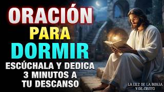 ORACIÓN PARA DORMIR | ESCÚCHALA Y DEDICA 3 MINUTOS A TU DESCANSO ,Jesús te Hará DESCANSAR esta NOCHE