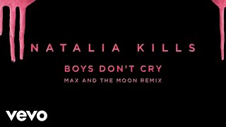 Natalia Kills - Boys Don’t Cry (Max And The Moon Remix) [Official Audio]