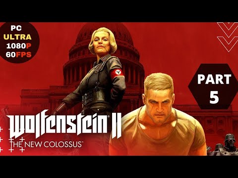 Wolfenstein II: The New Colossus Walkthrough Gameplay Part 5 [PC 1080p 60FPS] No Commentary