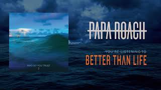 Papa Roach - Better Than Life (Official Audio)