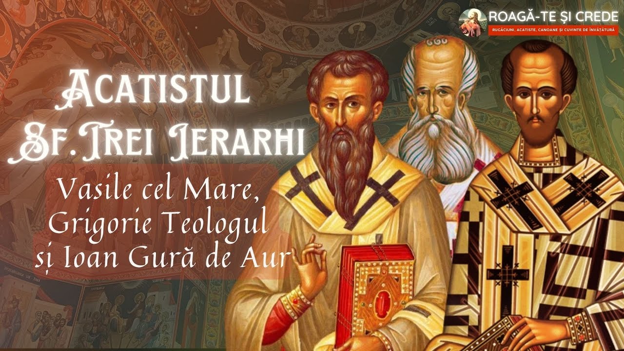 Acatistul Sfintilor Trei Ierarhi: Vasile cel Mare, Grigorie Teologul si Ioan Gura de Aur