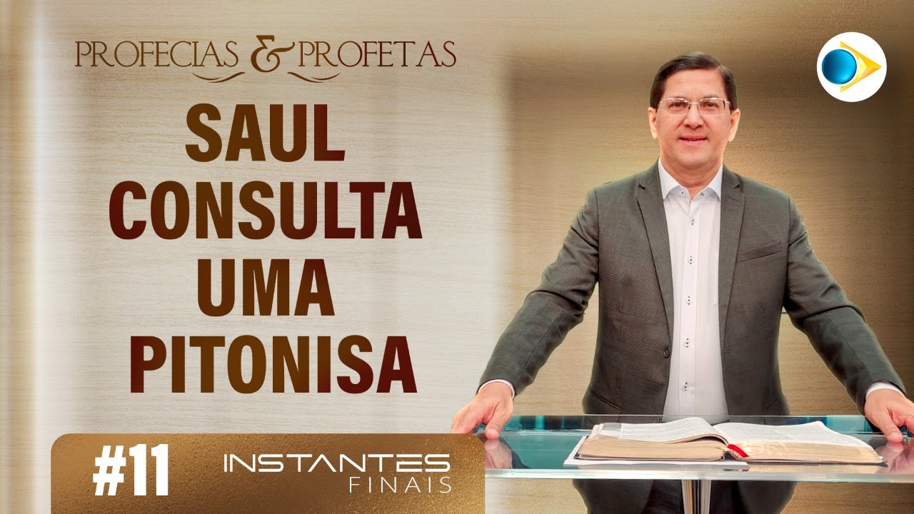 #11 Saul Consulta Uma Pitonisa | Profetas e Profecias | Instantes Finais