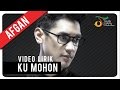 Afgan - Ku Mohon | Video Lirik Afgan - Ku Mohon | Video Lirik