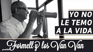 Yo No Le Temo A La Vida (Video Oficial) - Formell Y Los Van Van