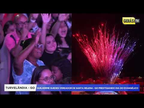 GUILHERME GUEDES VEREADOR DE SANTA HELENA | DIA DO EVANGELICO EM TURVELÂNDIA 2025