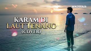 Download lagu Karam di Laut Tenang – Rheina (Cover by MINORRASA) | Tiada Angin Tiada Hujan Cinta Berakhir mp3