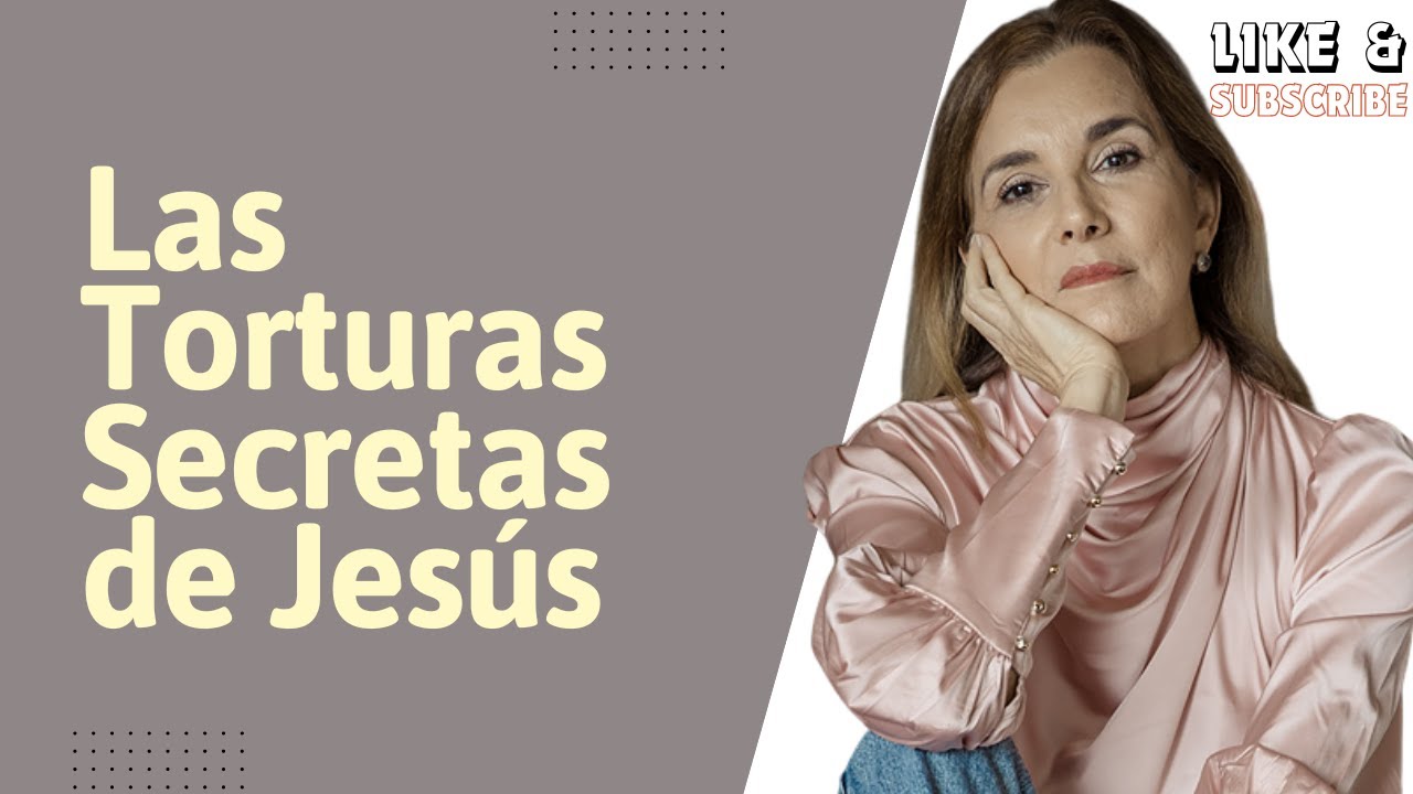 Las 15 torturas secretas de Jesús.