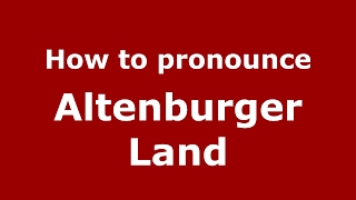 How to pronounce Altenburger Land