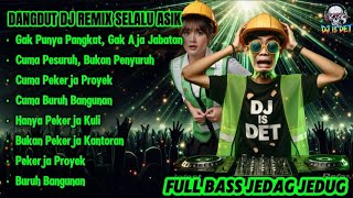 Download lagu Dangdut DJ Remix Selalu Asik - Cuma Pekerja Proyek! | Full Bass Jedag Jedug 2025 DJ IS DET  mp3