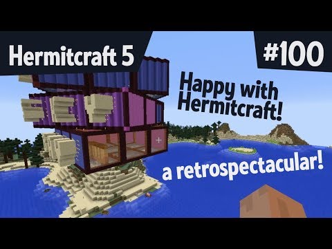 Happy with Hermitcraft, a retrospectacular! — Hermitcraft 5 ep100