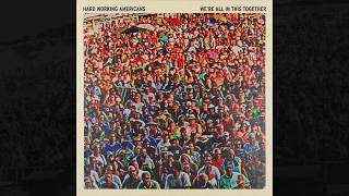 Hard Working Americans - We&#39;re All In This Together (Official Audio)