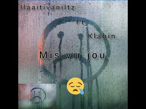 ilaaitivaniltz ft klabin_Mis vir jou(official audio)