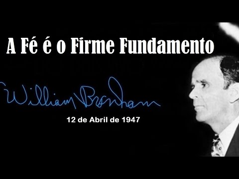 A Fé é o Firme Fundamento - William Branham (Tradução Inédita da GVD)